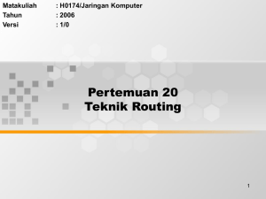 Pertemuan 20 Teknik Routing Matakuliah : H0174/Jaringan Komputer