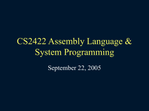 CS2422 Assembly Language &amp; System Programming September 22, 2005