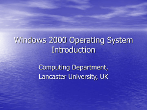 Windows 2000 Operating System Introduction Computing Department, Lancaster University, UK
