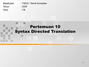 Pertemuan 10 Syntax Directed Translation Matakuliah : T0522 / Teknik Kompilasi