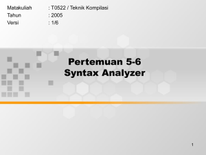Pertemuan 5-6 Syntax Analyzer Matakuliah : T0522 / Teknik Kompilasi