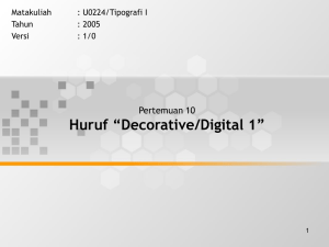 Huruf “Decorative/Digital 1” Pertemuan 10 Matakuliah : U0224/Tipografi I