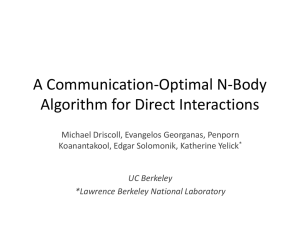 A Communication-Optimal N-Body Algorithm for Direct Interactions Michael Driscoll, Evangelos Georganas, Penporn
