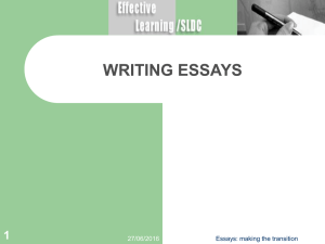 WRITING ESSAYS 1 27/06/2016 Essays: making the transition