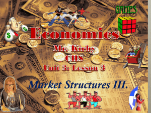 Lesson Three: Market Structures III.