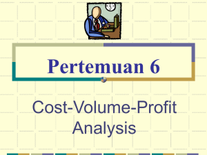 Pertemuan 6 Cost-Volume-Profit Analysis