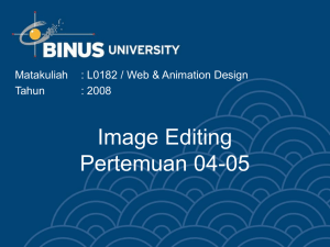 Image Editing Pertemuan 04-05 Matakuliah : L0182 / Web &amp; Animation Design
