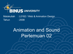 Animation and Sound Pertemuan 02 Matakuliah : L0182 / Web &amp; Animation Design
