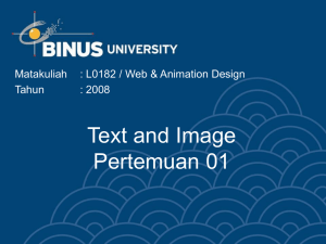 Text and Image Pertemuan 01 Matakuliah : L0182 / Web &amp; Animation Design