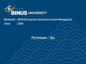 Pertemuan – 16a Matakuliah : M0304/Corporate Information System Management Tahun : 2008