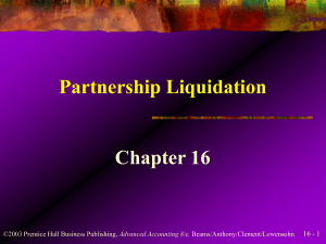 Partnership Liquidation Chapter 16 16 - 1 Advanced Accounting 8/e,