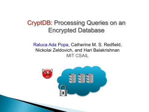 CryptDB: Processing Queries on an Encrypted Database Raluca Ada Popa