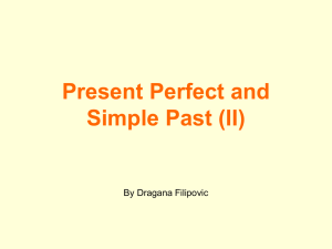 Present Perfect and Simple Past (II) By Dragana Filipovic