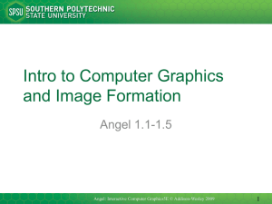 Intro to Computer Graphics and Image Formation Angel 1.1-1.5 1