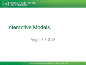 Interactive Models Angel 3.8-3.13 1 Angel: Interactive Computer Graphics5E © Addison-Wesley 2009