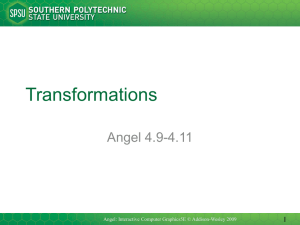 Transformations Angel 4.9-4.11 1 Angel: Interactive Computer Graphics5E © Addison-Wesley 2009