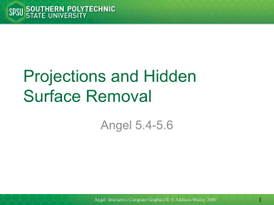Projections and Hidden Surface Removal Angel 5.4-5.6 1