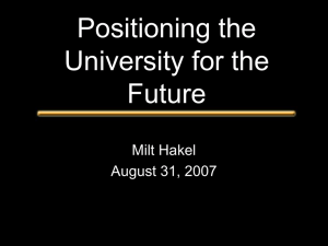 Positioning the University for the Future Milt Hakel: August 31, 2007