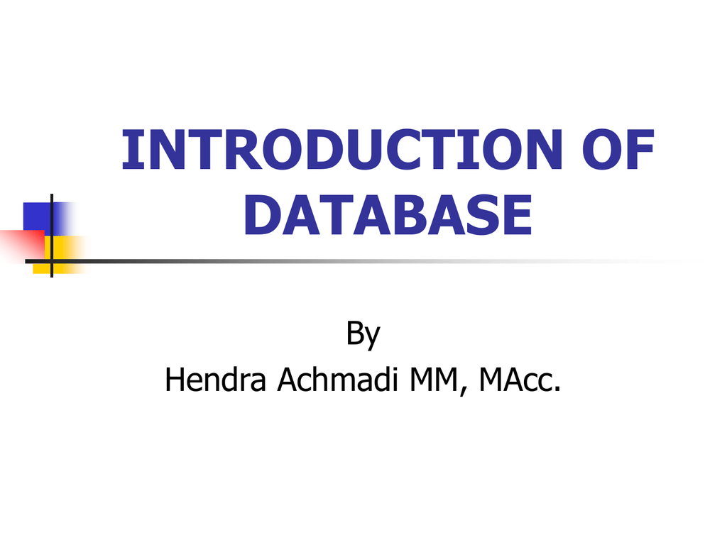 Introduction Of Database By Hendra Achmadi Mm Macc