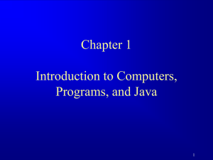 Chapter 1 Introduction to Computers, Programs, and Java 1