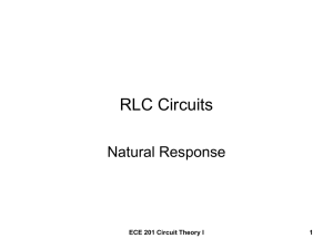 RLC Circuits Natural Response ECE 201 Circuit Theory I 1