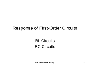 Response of First-Order Circuits RL Circuits RC Circuits ECE 201 Circuit Theory I