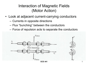 Interaction of Magnetic Fields (Motor Action) • Look at adjacent current-carrying conductors