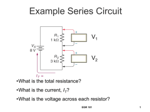 Example Series Circuit V •What is the total resistance? I