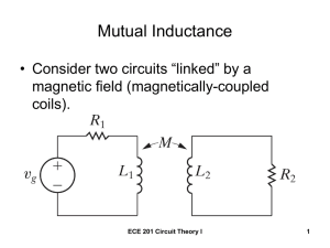 Mutual Inductance • Consider two circuits “linked” by a magnetic field (magnetically-coupled coils).