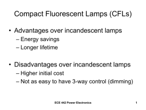 Compact Fluorescent Lamps (CFLs) • Advantages over incandescent lamps – Energy savings