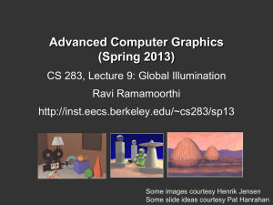 Advanced Computer Graphics (Spring 2013) CS 283, Lecture 9: Global Illumination Ravi Ramamoorthi