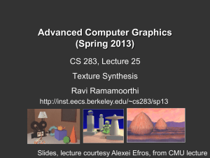 Advanced Computer Graphics (Spring 2013) CS 283, Lecture 25 Texture Synthesis