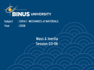 Mass &amp; Inertia Session 03-06 Subject : S1014 /  MECHANICS of MATERIALS