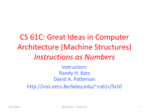 CS 61C: Great Ideas in Computer Architecture (Machine Structures) Instructions as Numbers Instructors: