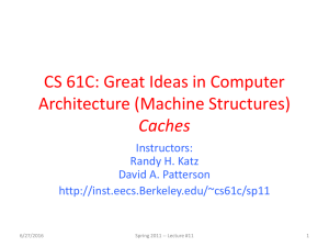 CS 61C: Great Ideas in Computer Architecture (Machine Structures) Caches Instructors: