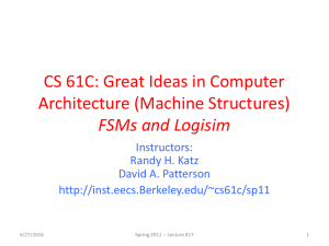 CS 61C: Great Ideas in Computer Architecture (Machine Structures) FSMs and Logisim Instructors: