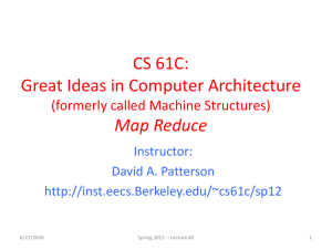 CS 61C: Great Ideas in Computer Architecture Map Reduce (formerly called Machine Structures)