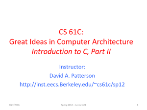 CS 61C: Great Ideas in Computer Architecture Introduction to C, Part II Instructor: