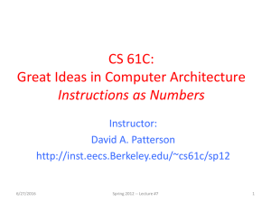 CS 61C: Great Ideas in Computer Architecture Instructions as Numbers Instructor: