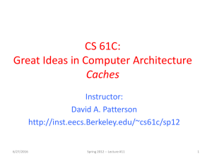 CS 61C: Great Ideas in Computer Architecture Caches Instructor: