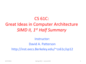 CS 61C: Great Ideas in Computer Architecture SIMD II, 1 Half Summary