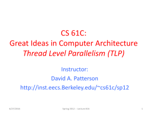 CS 61C: Great Ideas in Computer Architecture Thread Level Parallelism (TLP) Instructor: