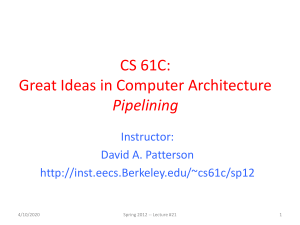 CS 61C: Great Ideas in Computer Architecture Pipelining Instructor: