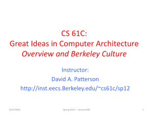 CS 61C: Great Ideas in Computer Architecture Overview and Berkeley Culture Instructor: