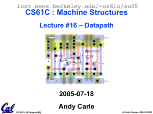 CS61C : Machine Structures – Datapath Lecture #16 2005-07-18