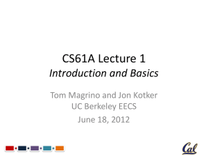 CS61A Lecture 1 Introduction and Basics Tom Magrino and Jon Kotker