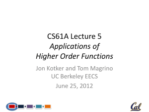 CS61A Lecture 5 Applications of Higher Order Functions Jon Kotker and Tom Magrino