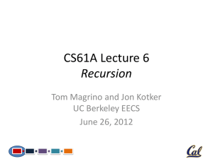 CS61A Lecture 6 Recursion Tom Magrino and Jon Kotker UC Berkeley EECS