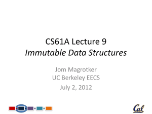 CS61A Lecture 9 Immutable Data Structures Jom Magrotker UC Berkeley EECS