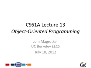 CS61A Lecture 13 Object-Oriented Programming Jom Magrotker UC Berkeley EECS